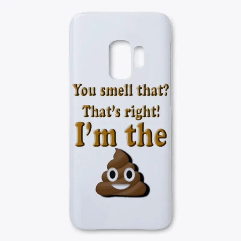 You Smell that?  That's right I'm Poop